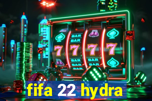 fifa 22 hydra